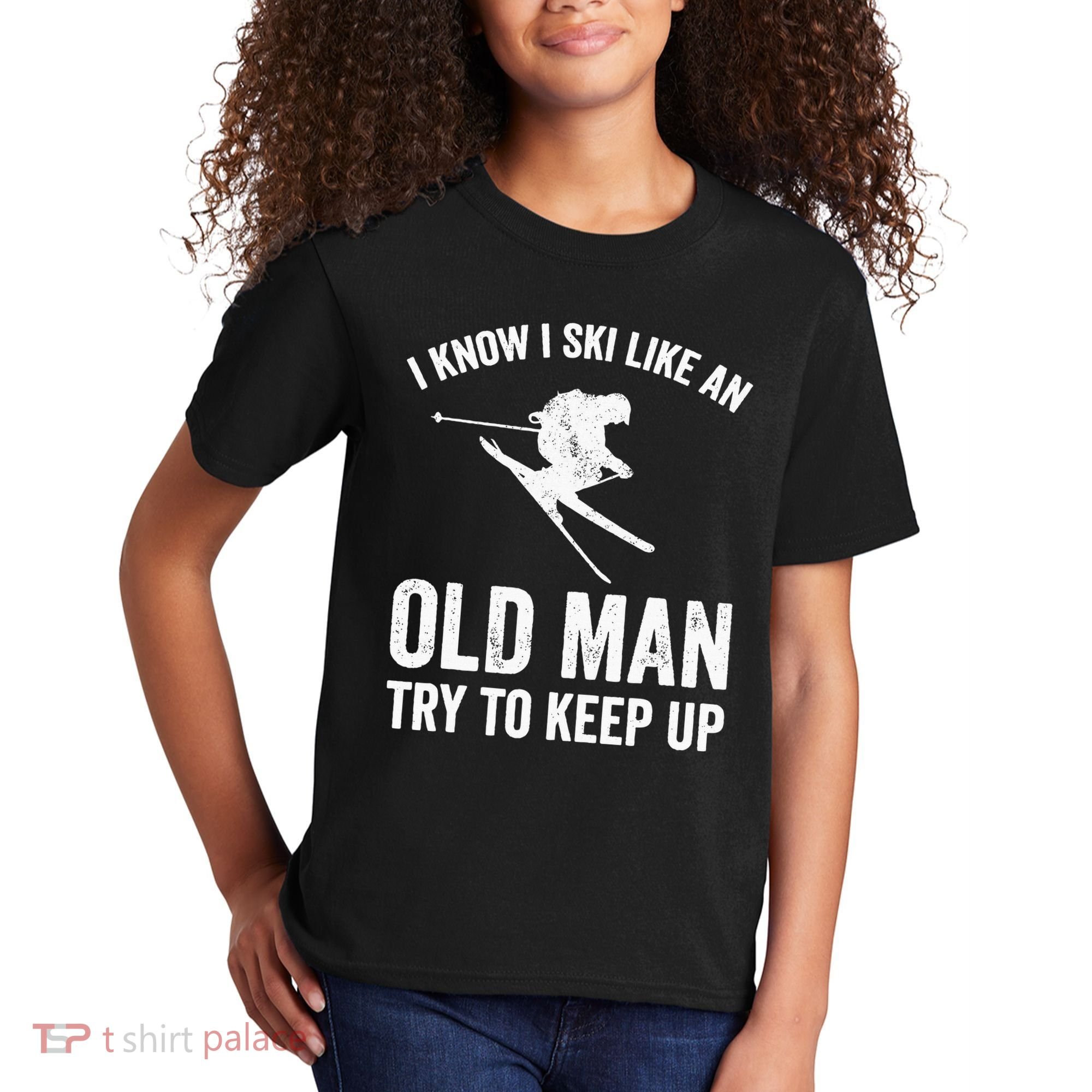 I Know I Ski Like An Old Man Try To Keep Up Skier Kids T-Shirt