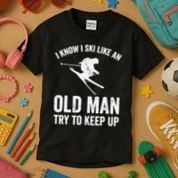 I Know I Ski Like An Old Man Try To Keep Up Skier Kids T-Shirt thumb 3