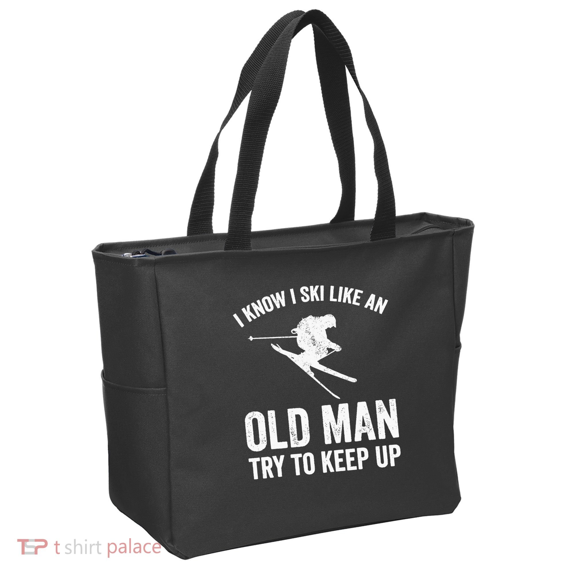 I Know I Ski Like An Old Man Try To Keep Up Skier Tote Bag