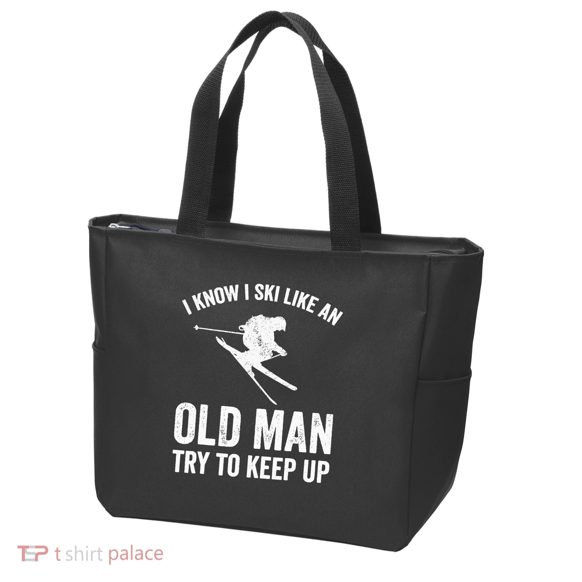 I Know I Ski Like An Old Man Try To Keep Up Skier Tote Bag