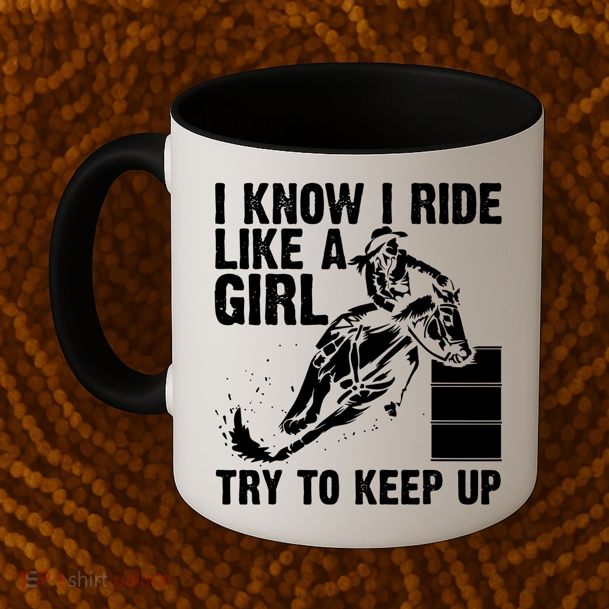 I Know I Ride Like Girl Try To Keep Barrel Racing Coffee Mug