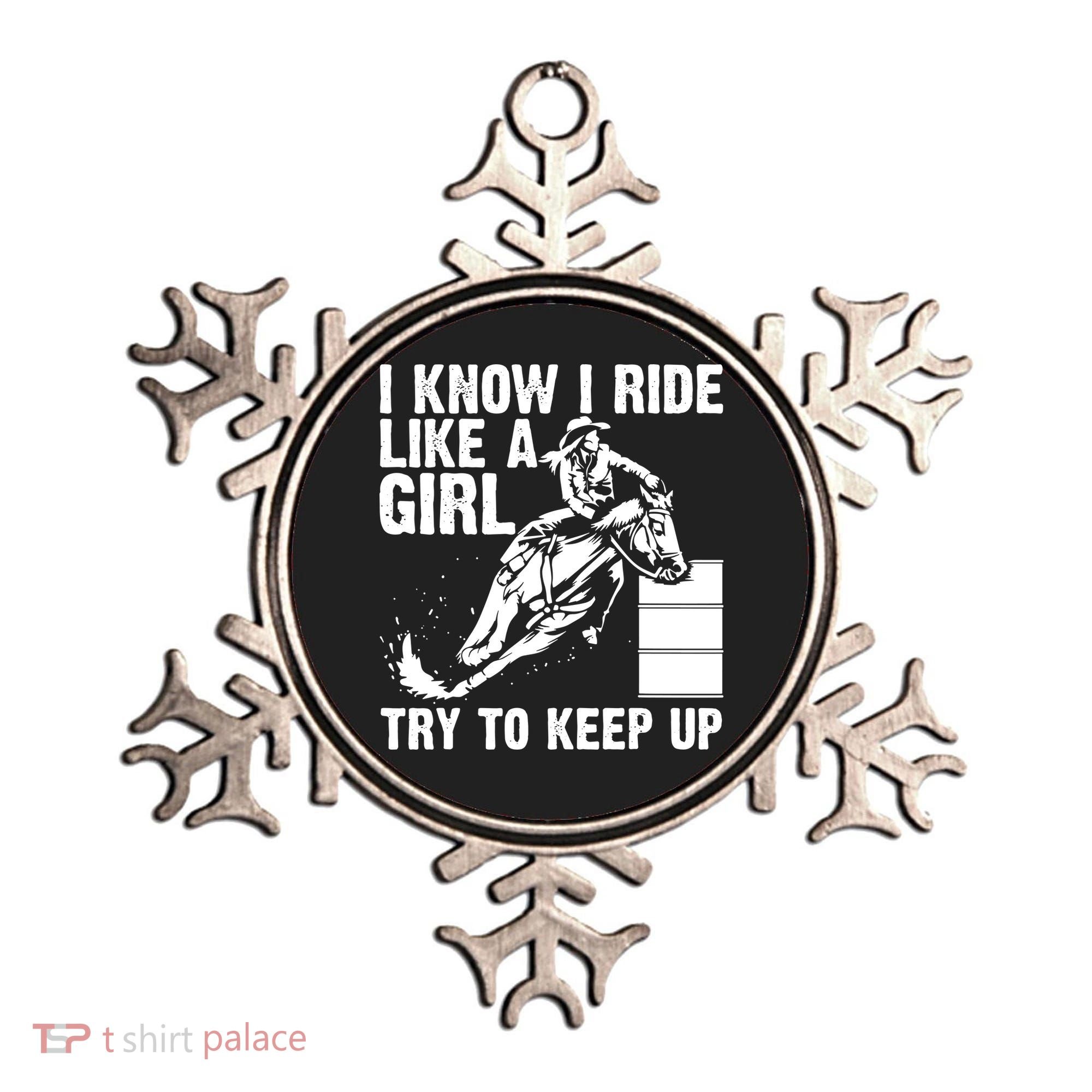 I Know I Ride Like Girl Try To Keep Barrel Racing Ornament
