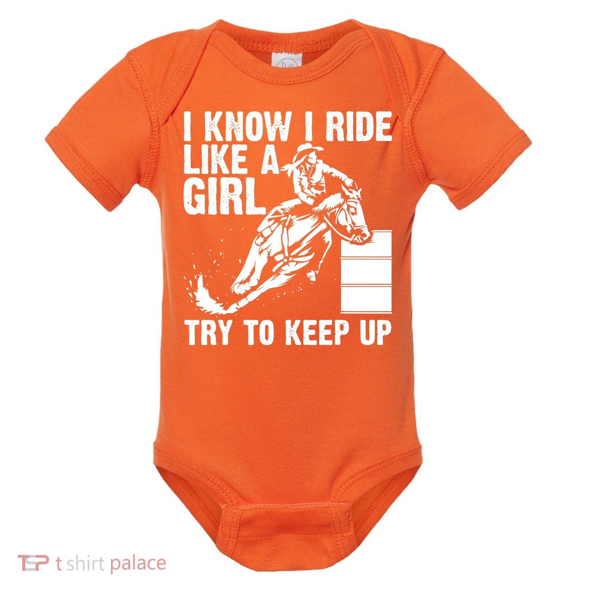 I Know I Ride Like Girl Try To Keep Barrel Racing Baby Bodysuit