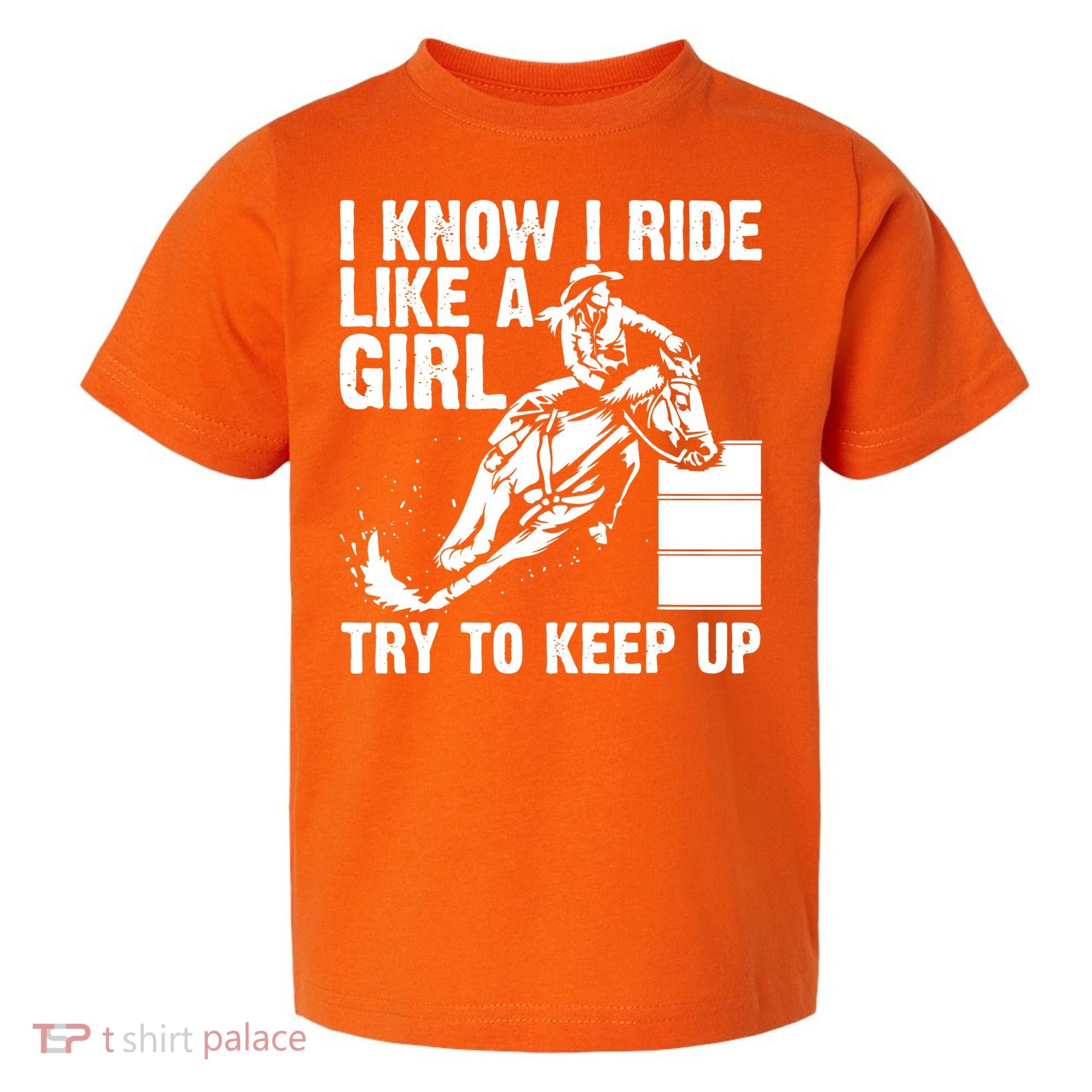 I Know I Ride Like Girl Try To Keep Barrel Racing Toddler T-Shirt