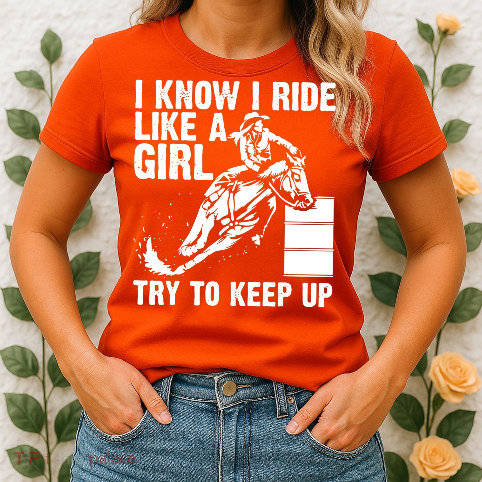 I Know I Ride Like Girl Try To Keep Barrel Racing Women's T-Shirt