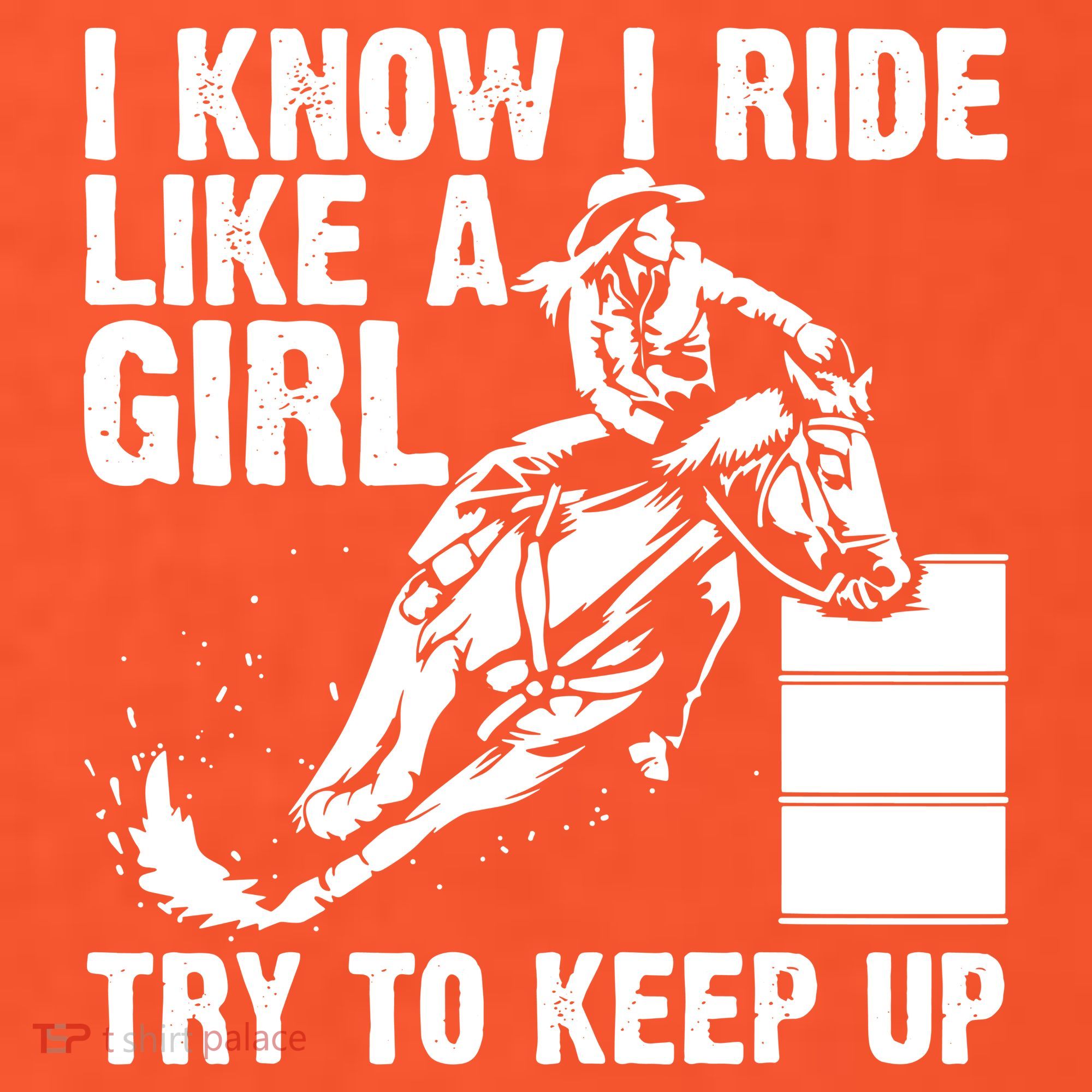 I Know I Ride Like Girl Try To Keep Barrel Racing Women's T-Shirt