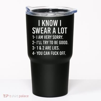 I Know I Swear A Lot Tumbler