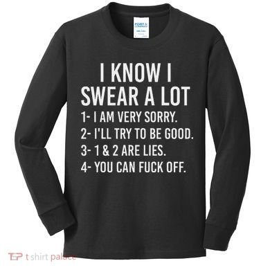 I Know I Swear A Lot Kids Long Sleeve Shirt