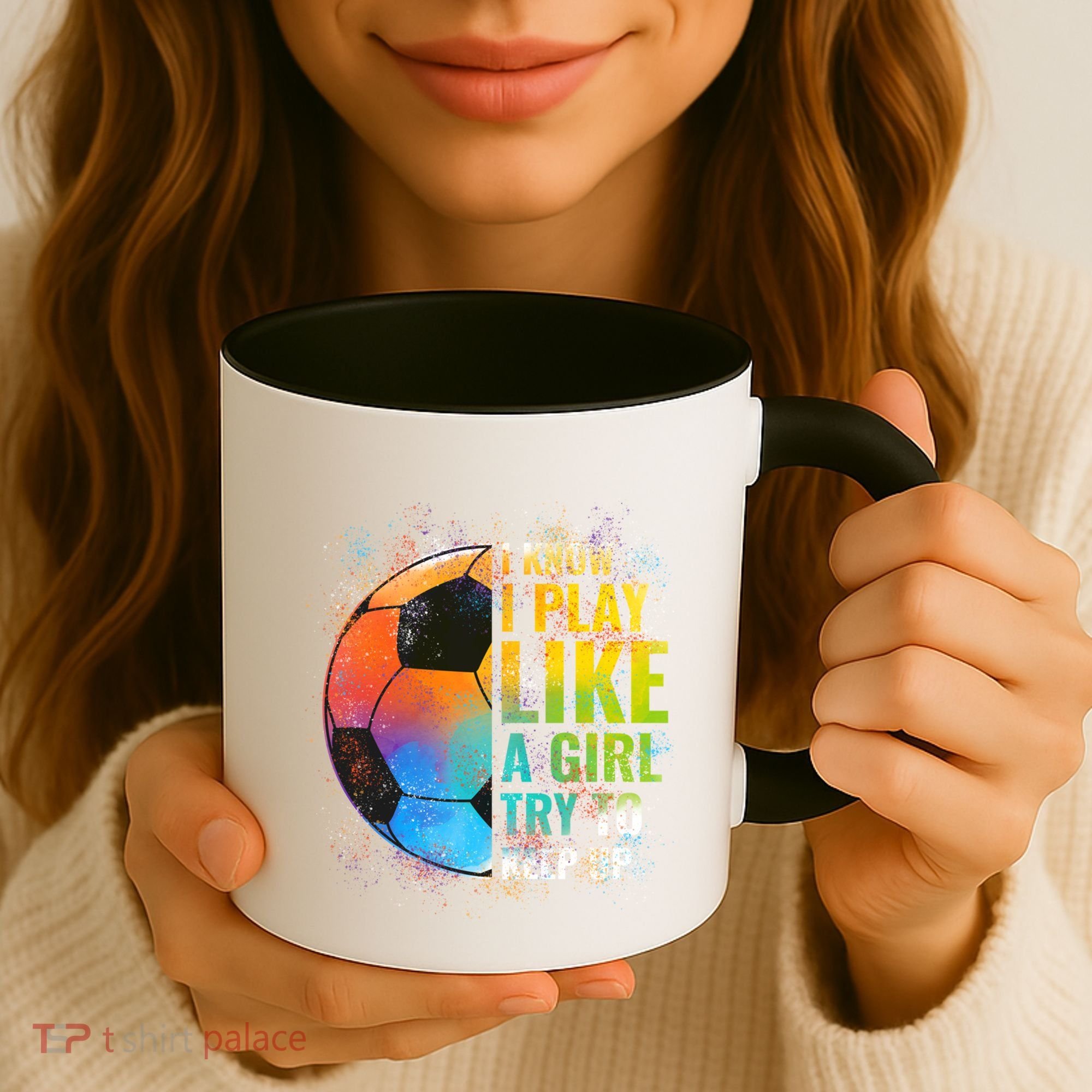 I Know I Play Like A Girl Try To Keep Up Funny Soccer Gift Coffee Mug