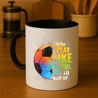 I Know I Play Like A Girl Try To Keep Up Funny Soccer Gift Coffee Mug thumb 4