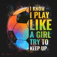 I Know I Play Like A Girl Try To Keep Up Funny Soccer Gift Women's Hoodie thumb 2
