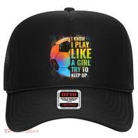 I Know I Play Like A Girl Try To Keep Up Funny Soccer Gift Hat thumb 0