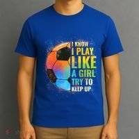 I Know I Play Like A Girl Try To Keep Up Funny Soccer Gift T-Shirt thumb 3