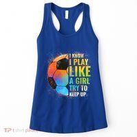 I Know I Play Like A Girl Try To Keep Up Funny Soccer Gift Women's Tank Top thumb 0