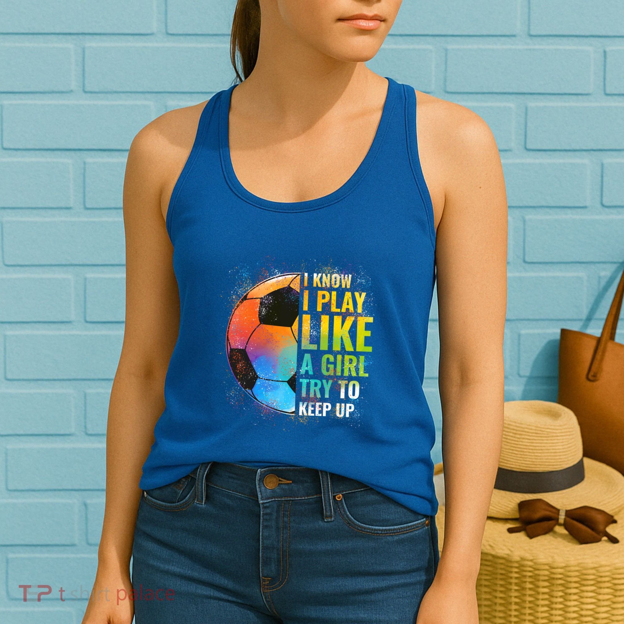 I Know I Play Like A Girl Try To Keep Up Funny Soccer Gift Women's Tank Top