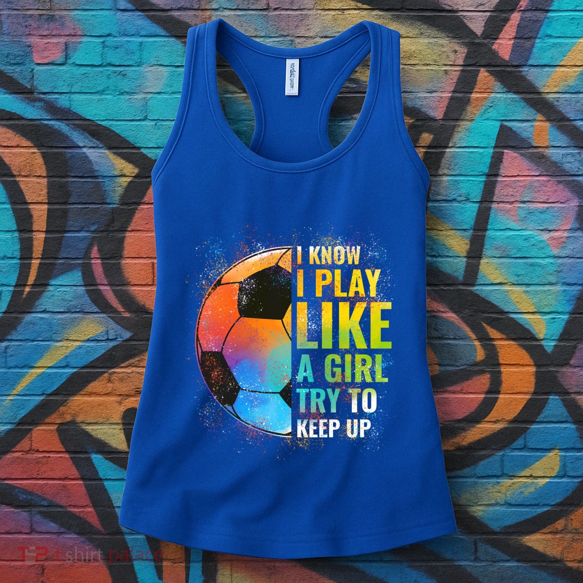 I Know I Play Like A Girl Try To Keep Up Funny Soccer Gift Women's Tank Top