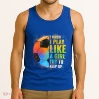 I Know I Play Like A Girl Try To Keep Up Funny Soccer Gift Tank Top thumb 3