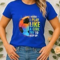 I Know I Play Like A Girl Try To Keep Up Funny Soccer Gift Women's T-Shirt thumb 2