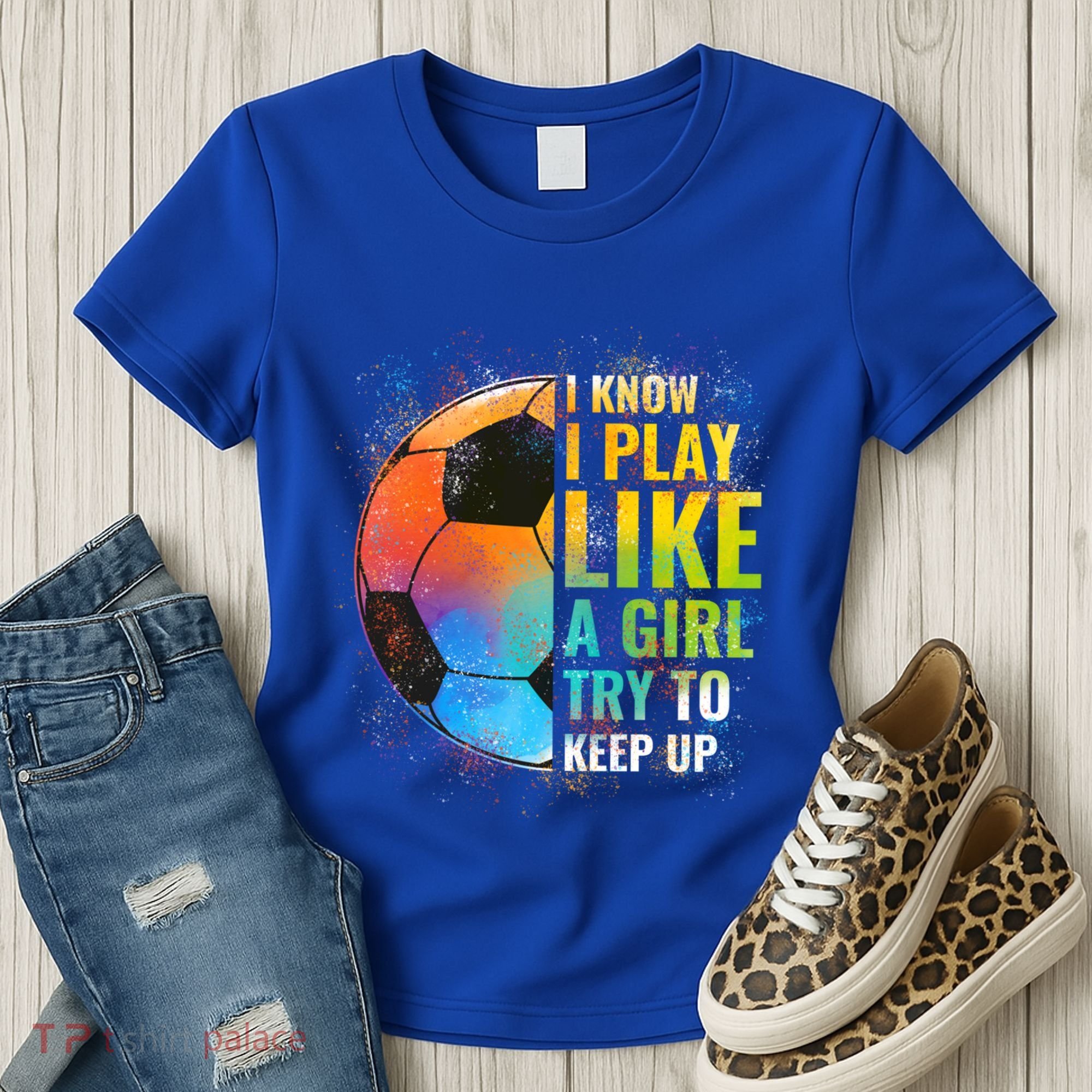 I Know I Play Like A Girl Try To Keep Up Funny Soccer Gift Women's T-Shirt