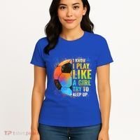 I Know I Play Like A Girl Try To Keep Up Funny Soccer Gift Women's T-Shirt thumb 4