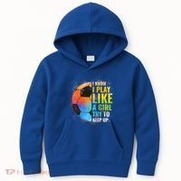I Know I Play Like A Girl Try To Keep Up Funny Soccer Gift Kids Hoodie thumb 0