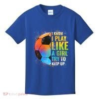 I Know I Play Like A Girl Try To Keep Up Funny Soccer Gift Kids T-Shirt thumb 0