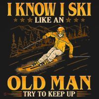 I Know I Ski Like An Old Man Try To Keep Up Ornament thumb 1