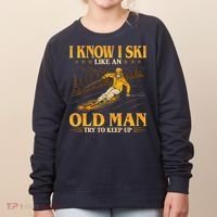 I Know I Ski Like An Old Man Try To Keep Up Women's Sweatshirt thumb 0