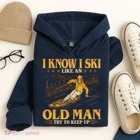 I Know I Ski Like An Old Man Try To Keep Up Hoodie thumb 4