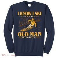 I Know I Ski Like An Old Man Try To Keep Up Sweatshirt thumb 0