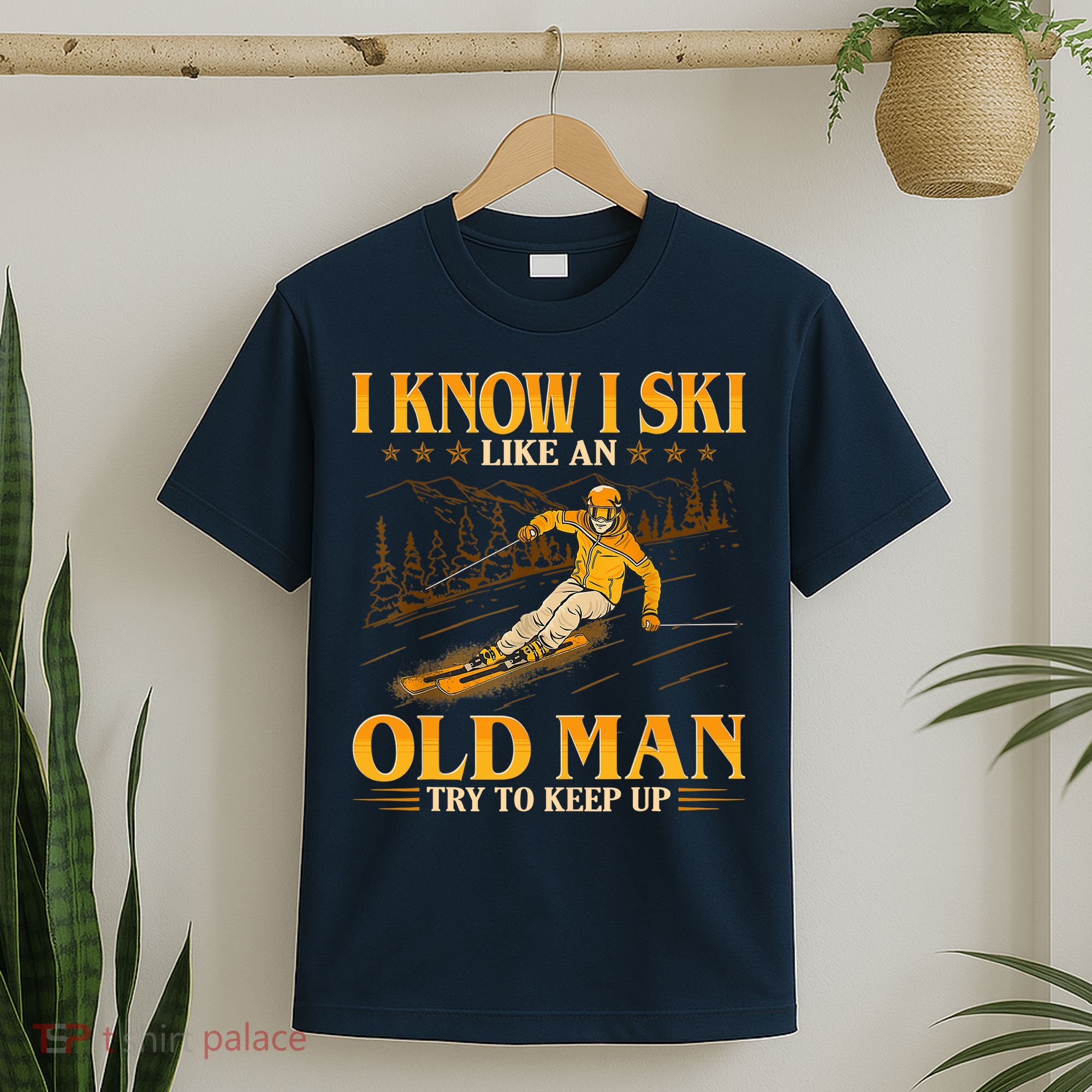 I Know I Ski Like An Old Man Try To Keep Up T-Shirt