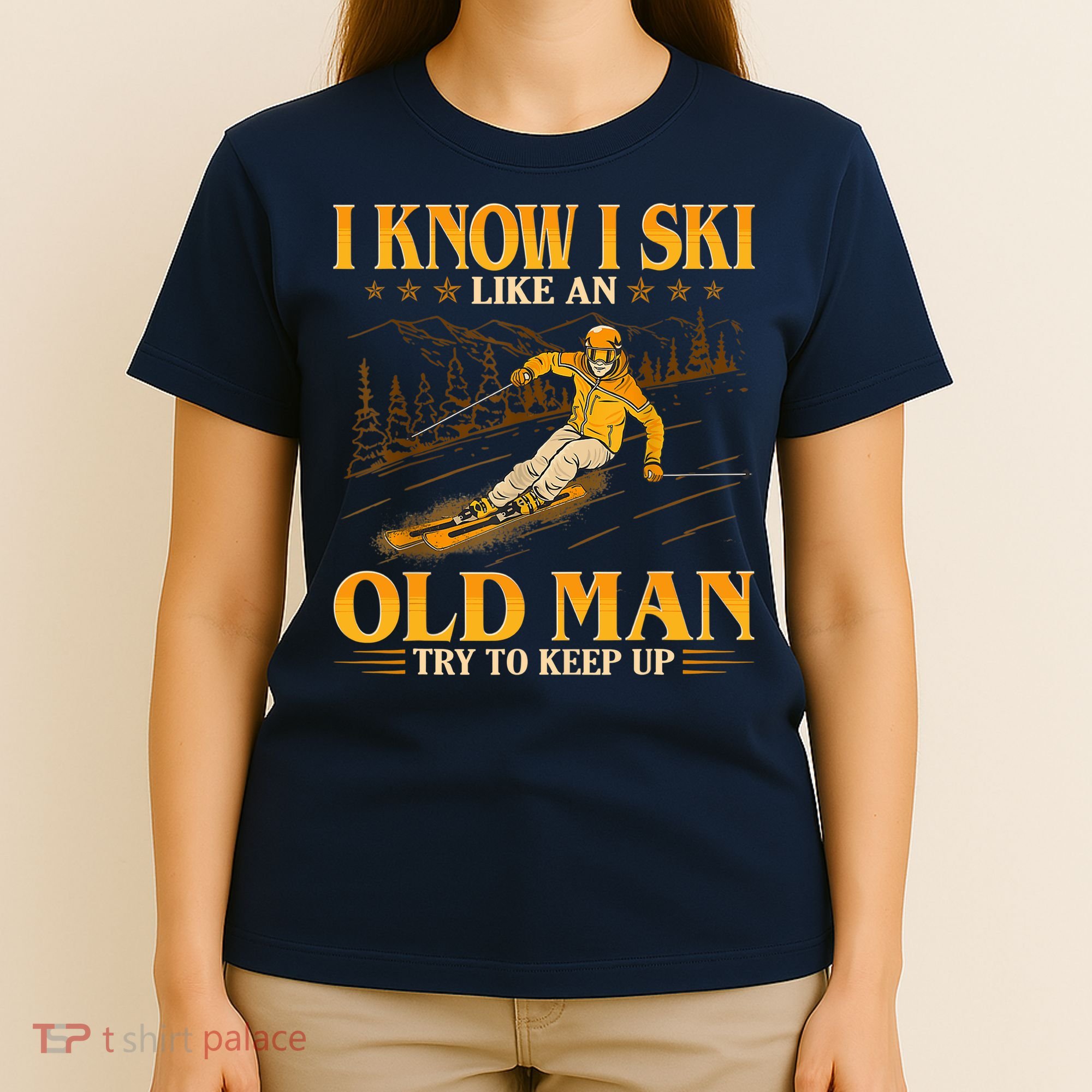I Know I Ski Like An Old Man Try To Keep Up T-Shirt