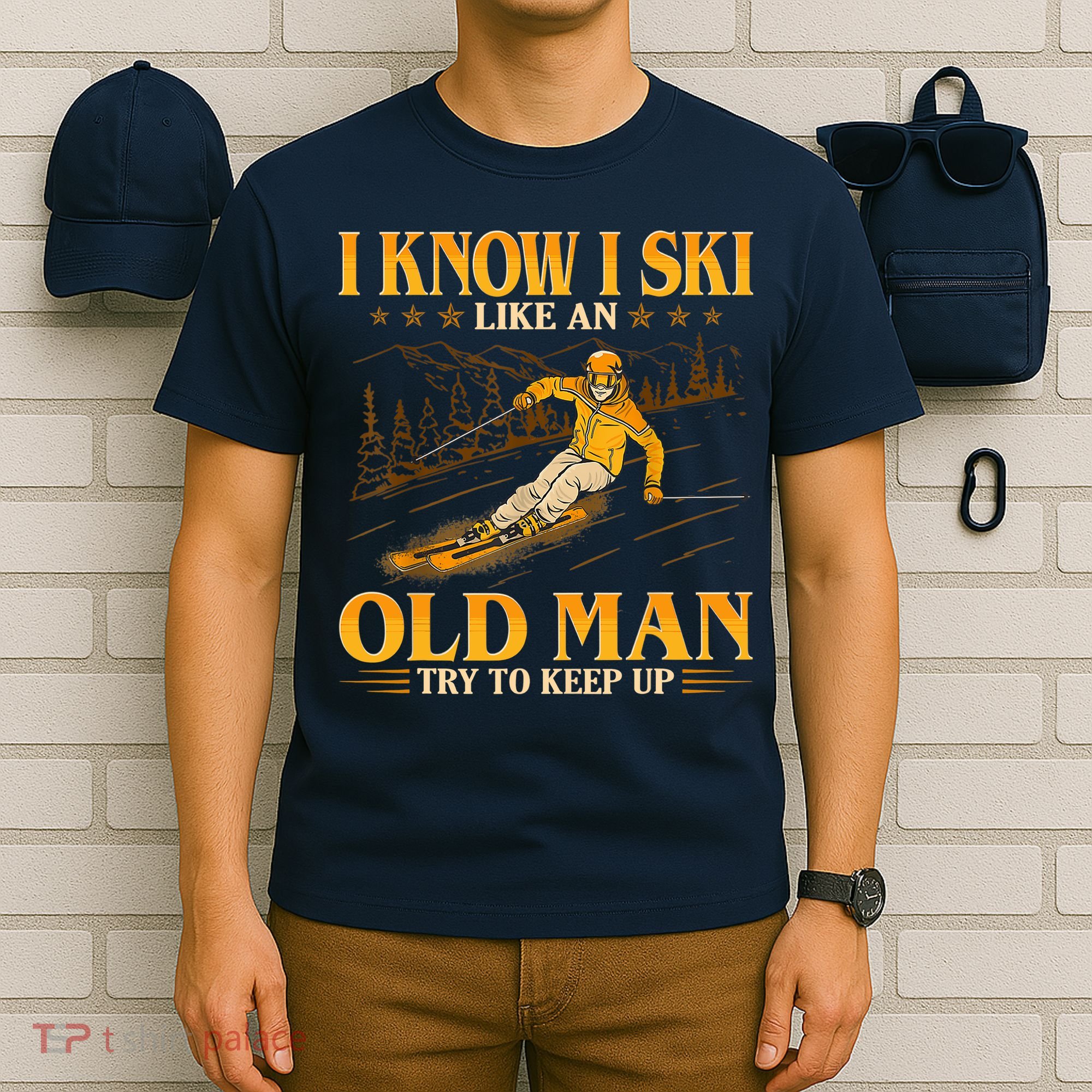 I Know I Ski Like An Old Man Try To Keep Up T-Shirt