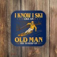 I Know I Ski Like An Old Man Try To Keep Up Coaster thumb 0