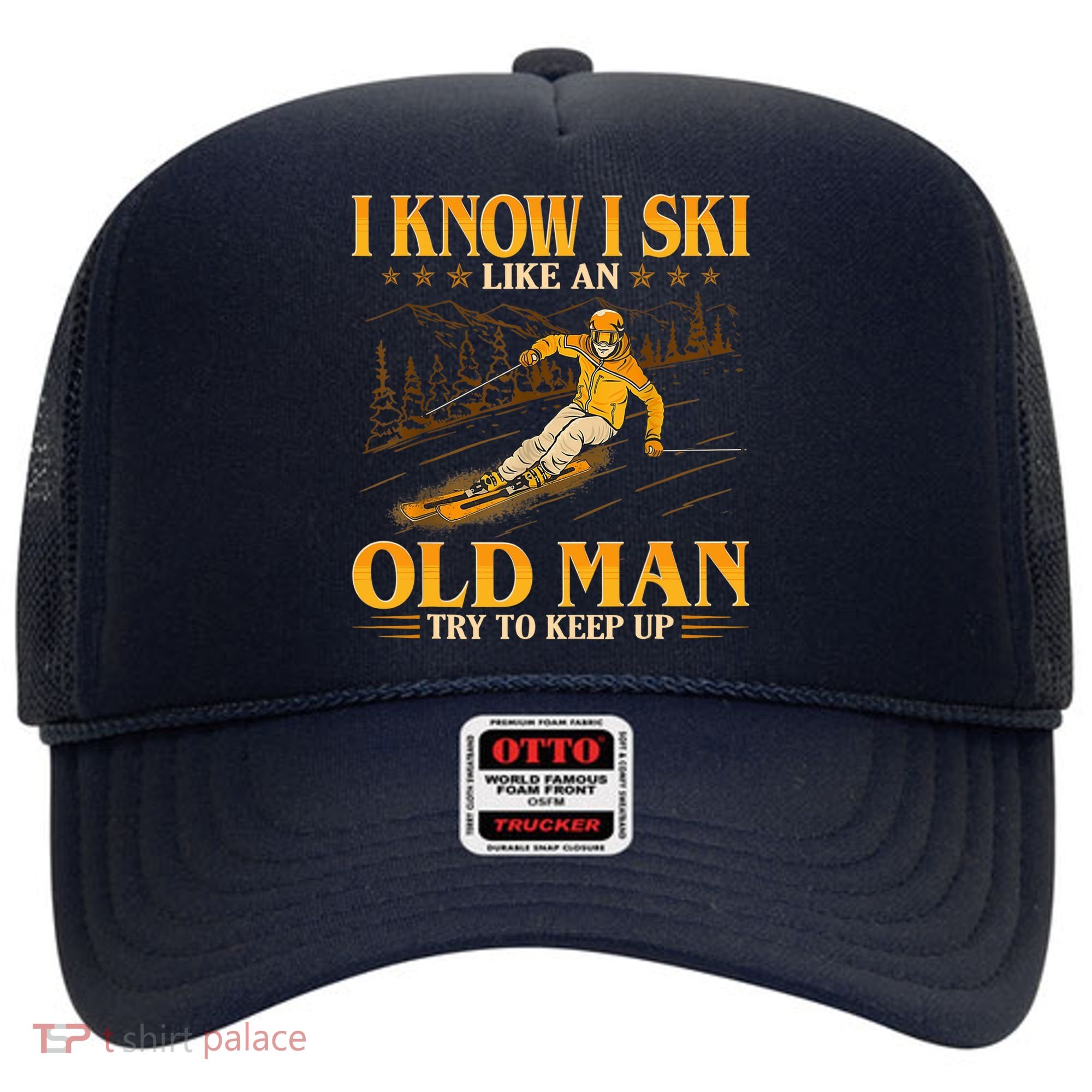 I Know I Ski Like An Old Man Try To Keep Up Hat
