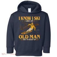 I Know I Ski Like An Old Man Try To Keep Up Toddler Hoodie thumb 0