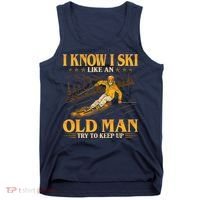 I Know I Ski Like An Old Man Try To Keep Up Tank Top thumb 0