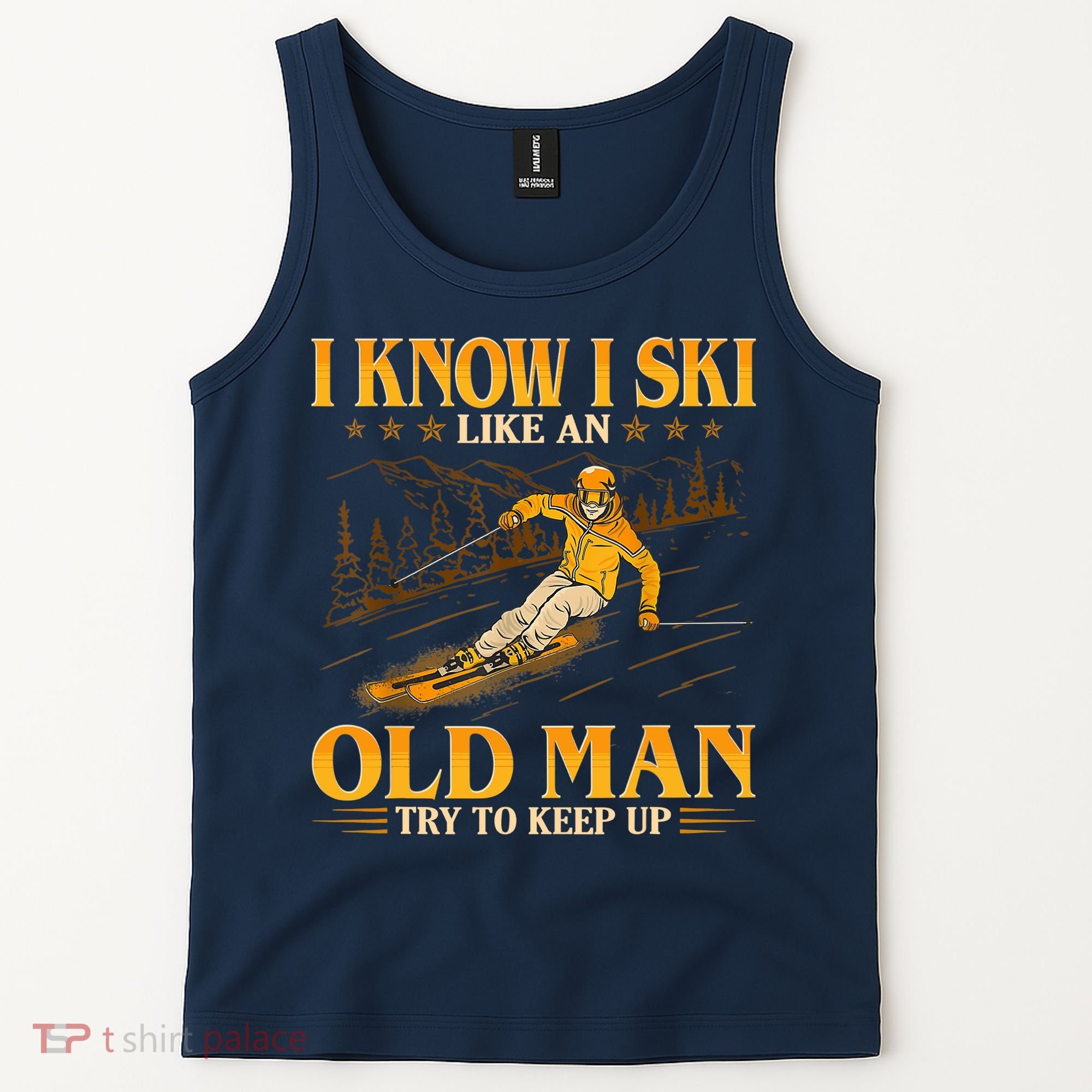 I Know I Ski Like An Old Man Try To Keep Up Tank Top