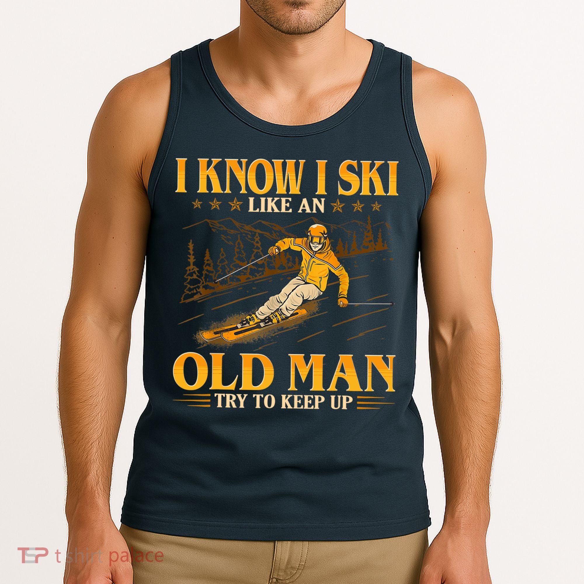 I Know I Ski Like An Old Man Try To Keep Up Tank Top