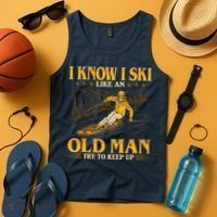 I Know I Ski Like An Old Man Try To Keep Up Tank Top thumb 4