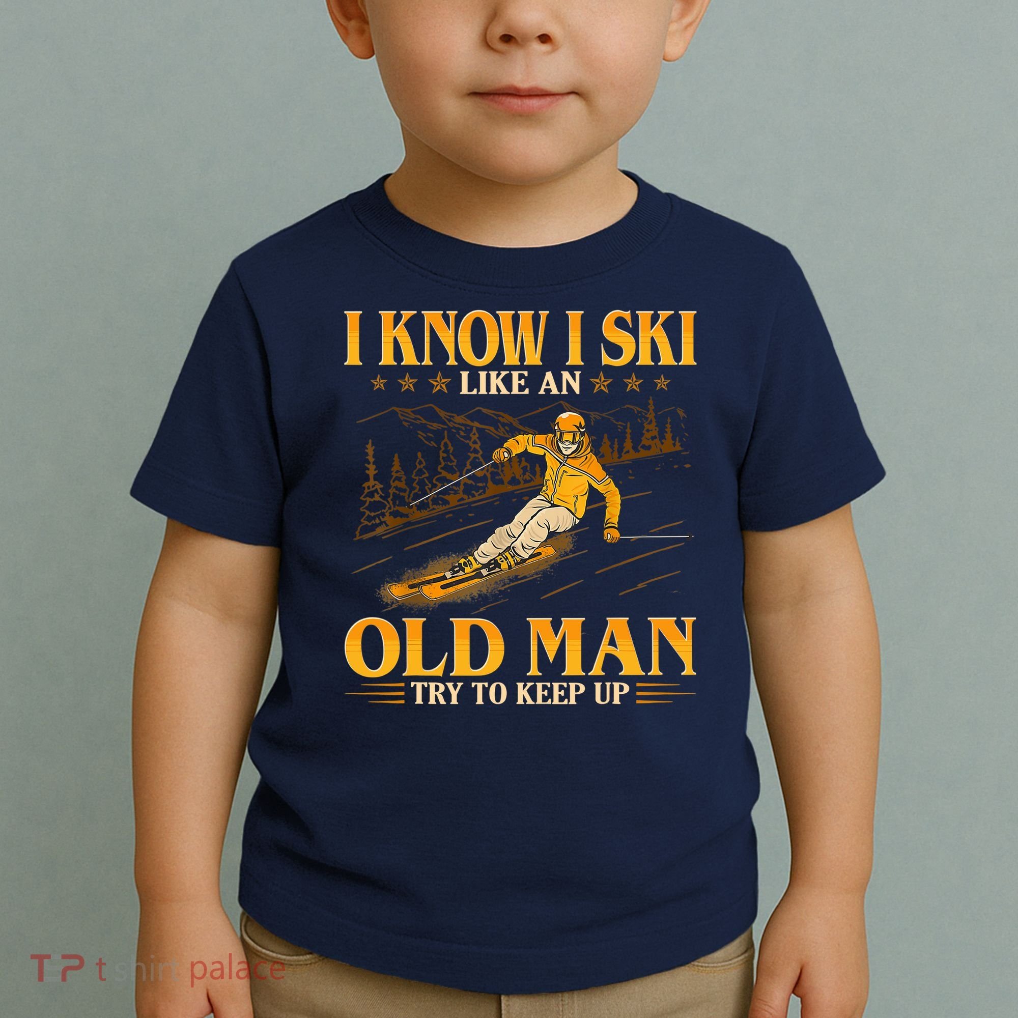 I Know I Ski Like An Old Man Try To Keep Up Toddler T-Shirt