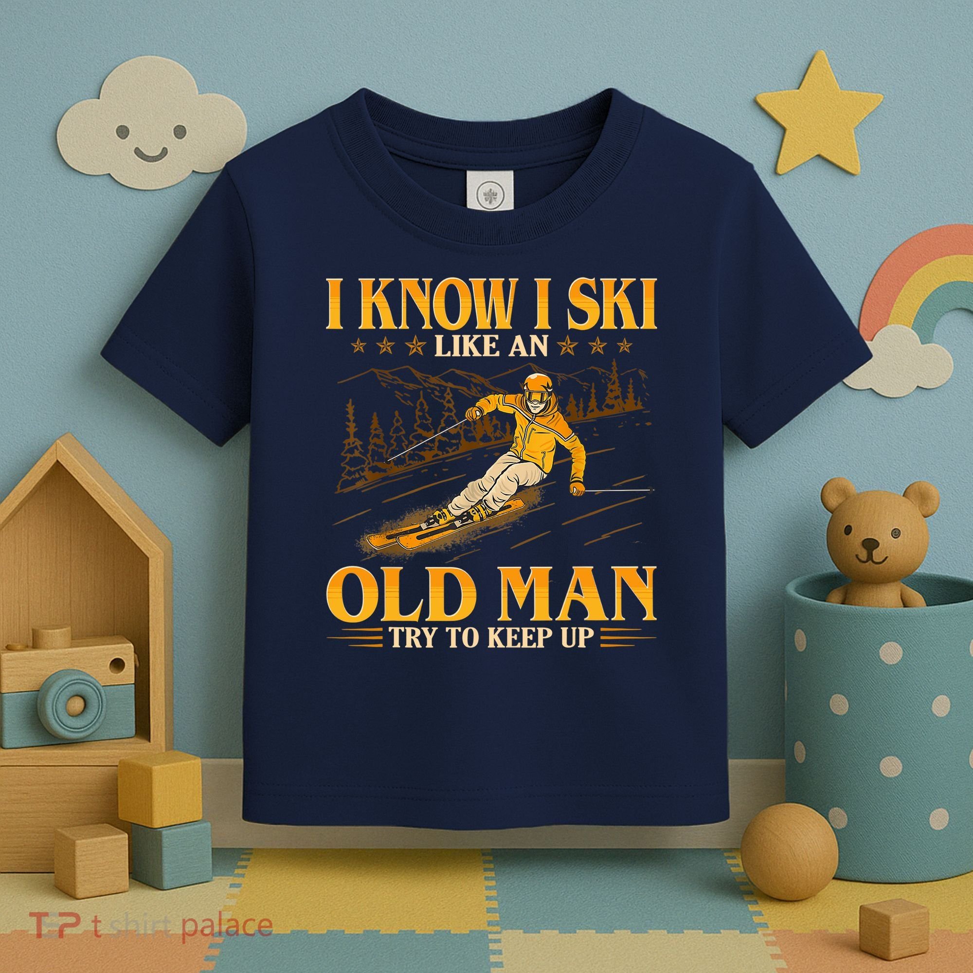 I Know I Ski Like An Old Man Try To Keep Up Toddler T-Shirt
