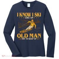 I Know I Ski Like An Old Man Try To Keep Up Women's Long Sleeve Shirt thumb 0