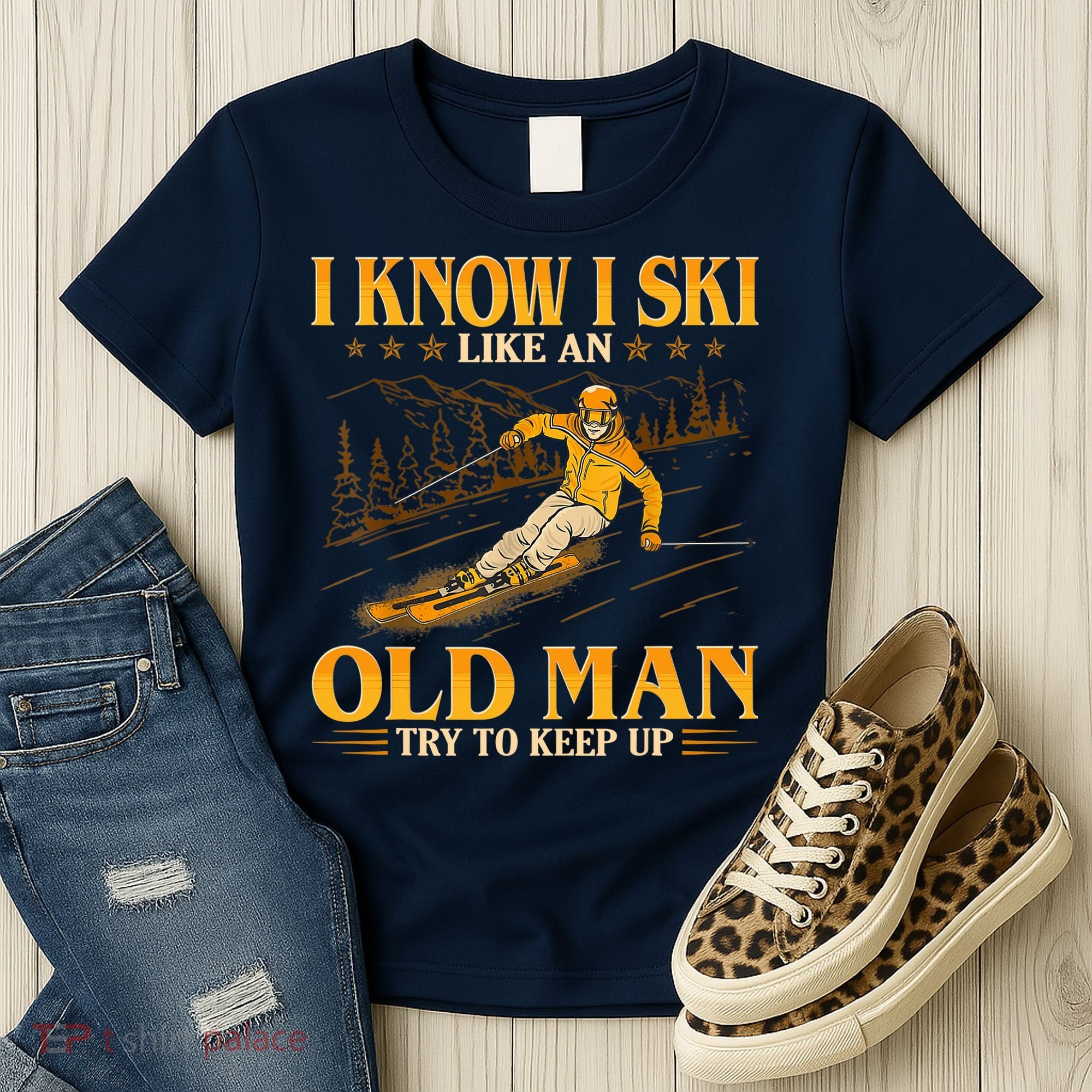 I Know I Ski Like An Old Man Try To Keep Up Women's T-Shirt