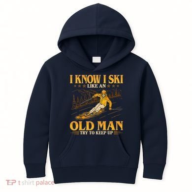 I Know I Ski Like An Old Man Try To Keep Up Kids Hoodie
