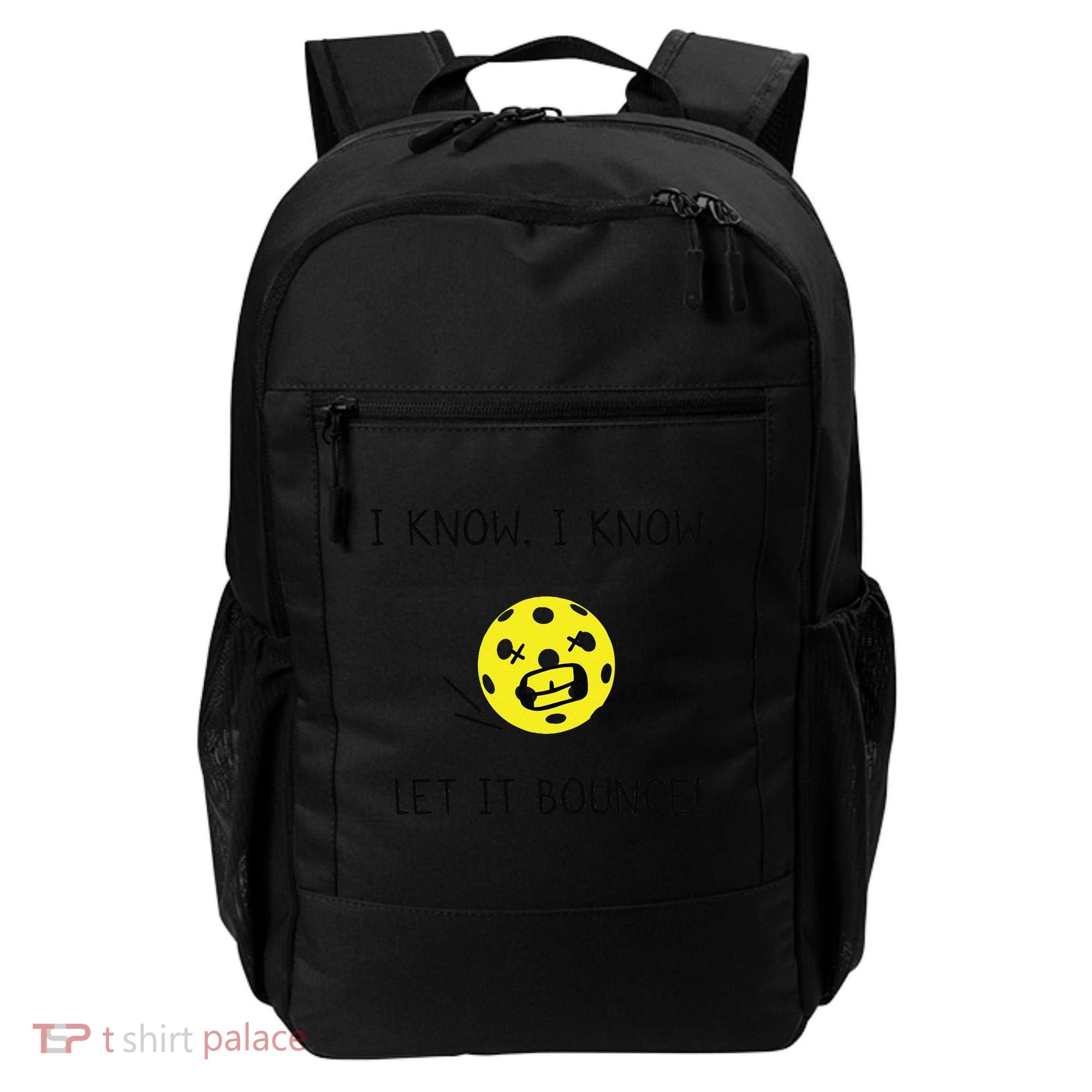 I Know I Know Let It Bounce Funny Pickleball Saying Backpack