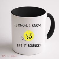 I Know I Know Let It Bounce Funny Pickleball Saying Coffee Mug thumb 1