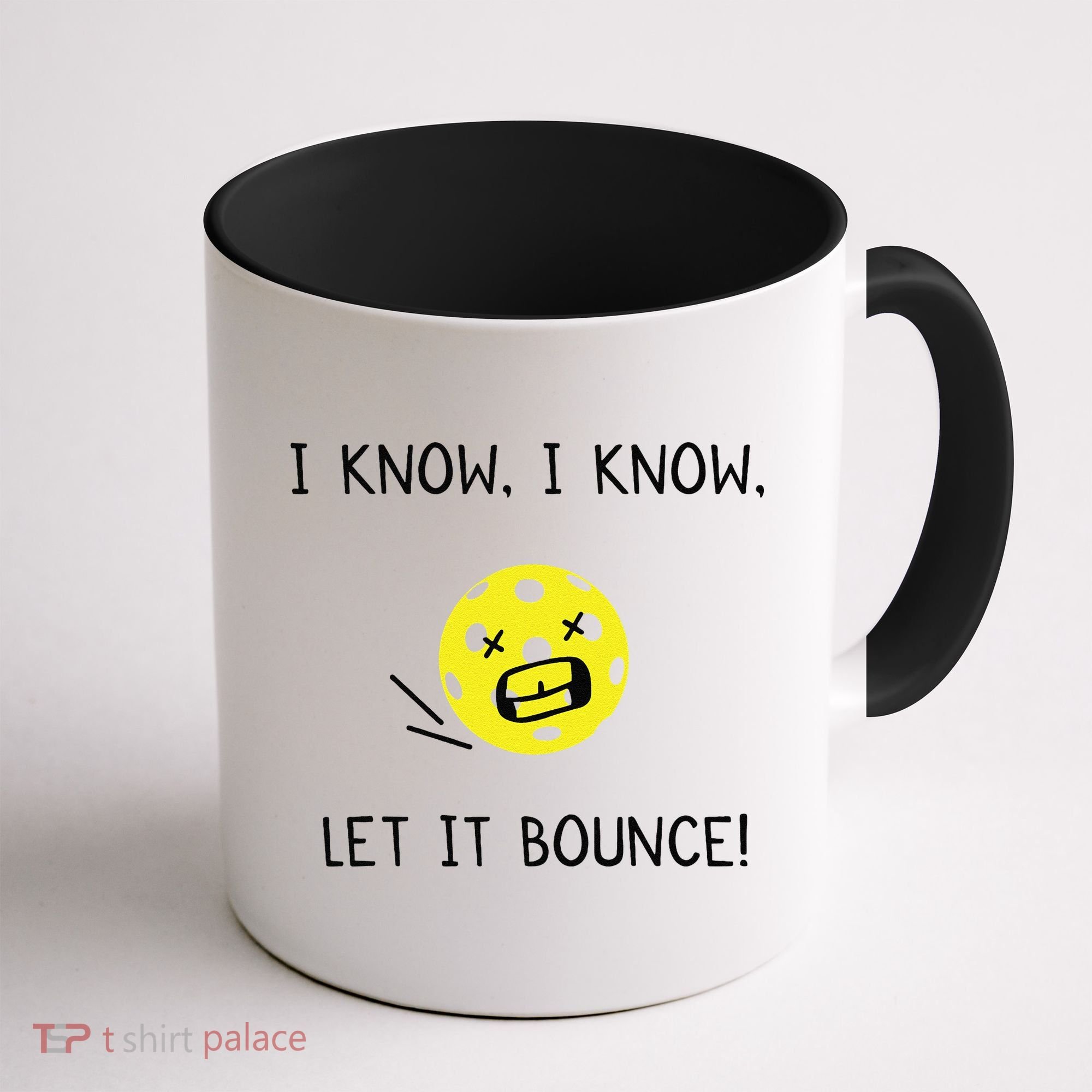 I Know I Know Let It Bounce Funny Pickleball Saying Coffee Mug