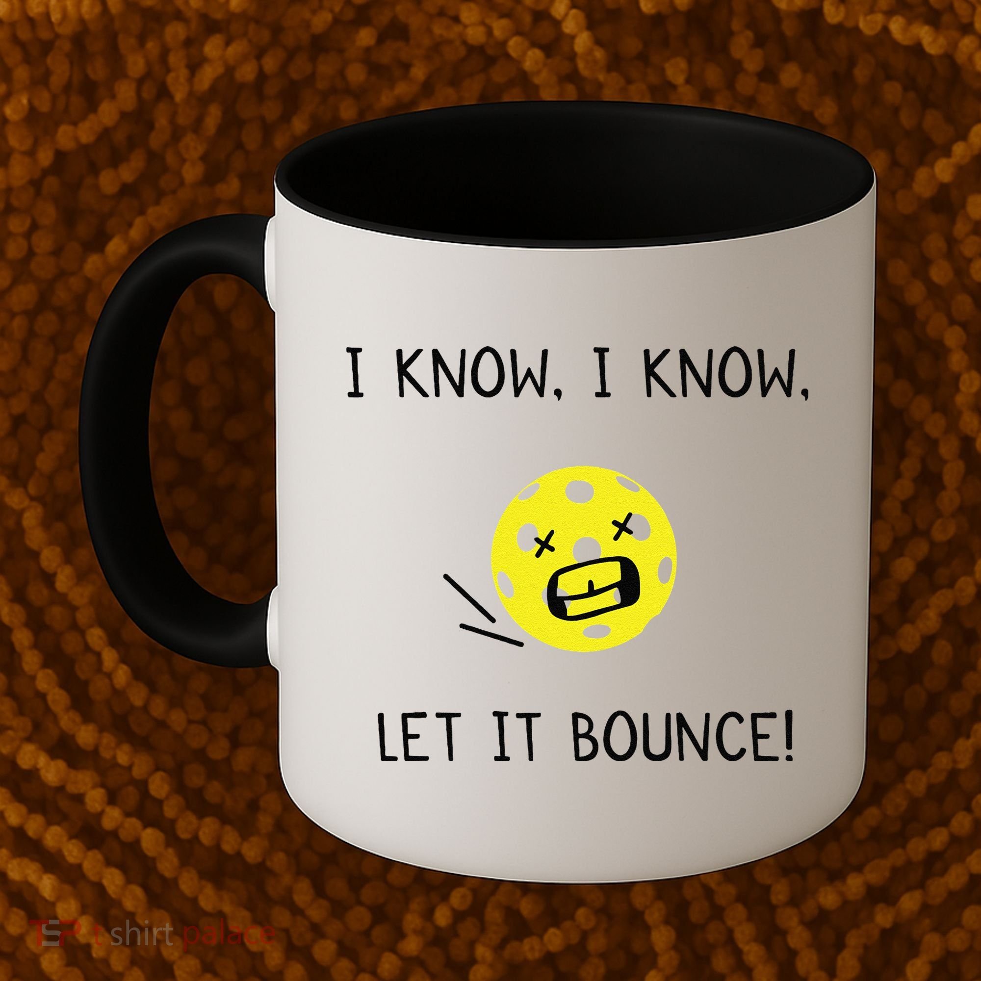 I Know I Know Let It Bounce Funny Pickleball Saying Coffee Mug