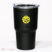 I Know I Know Let It Bounce Funny Pickleball Saying Tumbler thumb 0